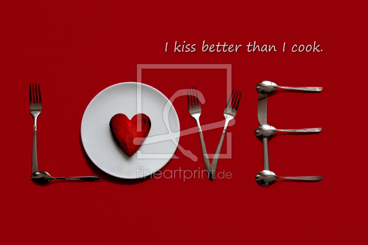 Bild-Nr.: 10803079 I kiss better than I cook. erstellt von Heike  Hultsch