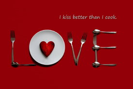 I kiss better than I cook./10803079
